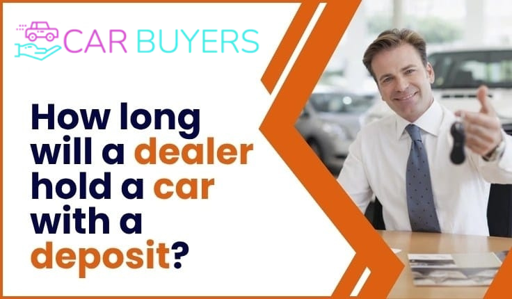 blogs/How-long-will-a-dealer-hold-a-car-with-a-deposit