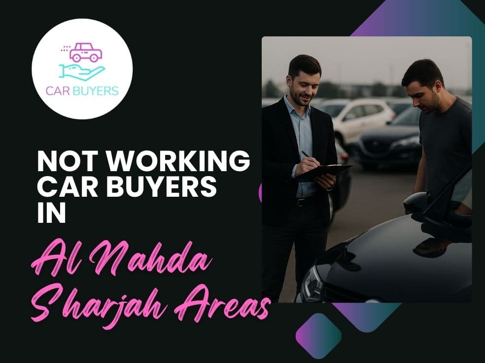 blogs/Not-working-car-buyers-in-al-nahda-sharjah-areas