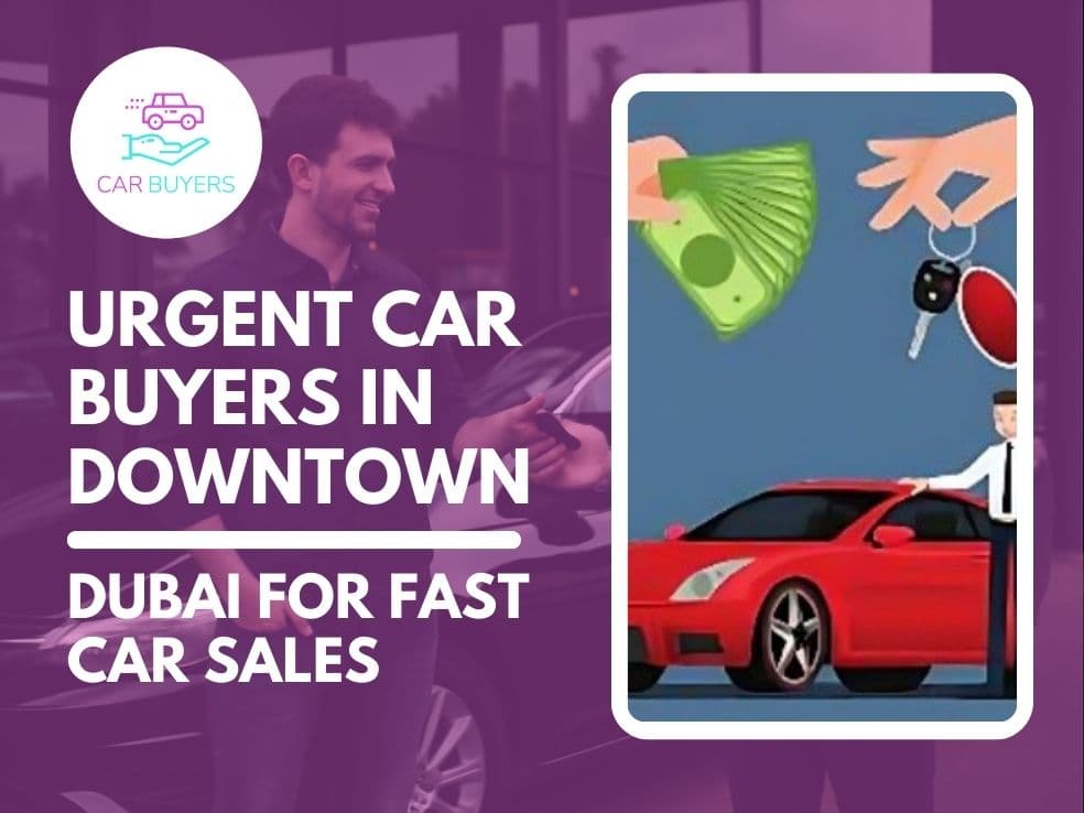 blogs/Urgent-car-buyers-in-downtown-dubai-for-fast-car-sales