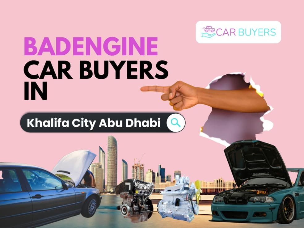 blogs/bad-engine-car-buyers-in-khalifa-city-abu-dhabi 