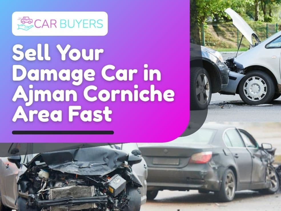 Sell Your Damage Car in Ajman Corniche Area Fast blogs/sell-your-damage-car-in-ajman-corniche-area-fast.jpg